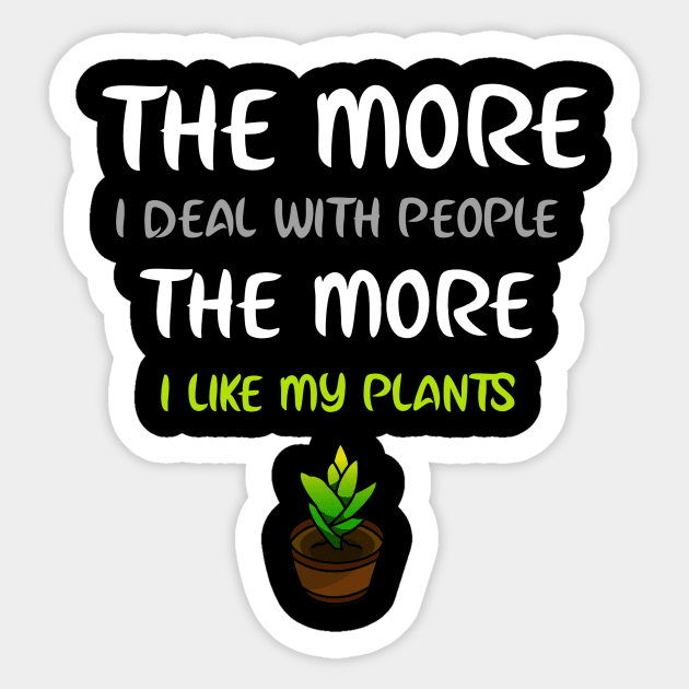 The More I Like Plants Funny Plant Lover Sticker by OldCamp